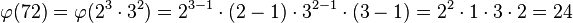 varphi(72)=varphi(2^3cdot 3^2)=2^{3-1}cdot (2-1)cdot 3^{2-1}cdot (3-1)=2^2cdot 1cdot 3cdot 2=24