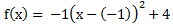 f(x)= -1(x-(-1))^2+4