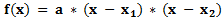 f(x) = a * (x - x_1) * (x - x_2)