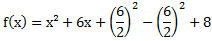 f(x)=x²+6x+(6/2)^2-(6/2)^2+8