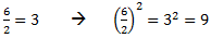 6/2=3 -> (6/2)^2=3^2=9