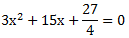 〖3x〗^2+15x+27/4=0