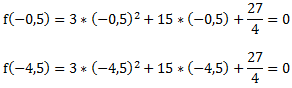 f(-0,5)=〖3*(-0,5)〗^2+15*(-0,5)+27/4=0 f(-4,5)=〖3*(-4,5)〗^2+15*(-4,5)+27/4=0