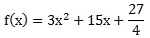 〖f(x)=3x〗^2+15x+27/4
