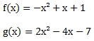 f(x)=-x²+x+1 g(x)=2x²-4x-7