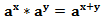 a^x*a^y=a^(x+y)