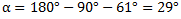 α=180°-90°-61°=29°