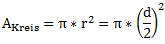 A_Kreis=π*r^2=π*(d/2)^2