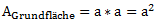 A_Grundfläche=a*a=a^2