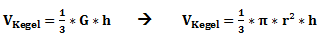 V_Kegel=1/3*G*h -> V_Kegel=1/3*π*r²*h