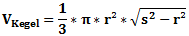 V_Kegel=1/3*π*r²*√(s^2-r²)